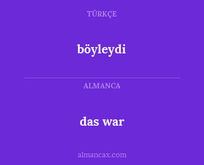 böyleydi - das war