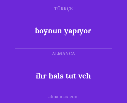 boynun yapıyor - ihr hals tut veh