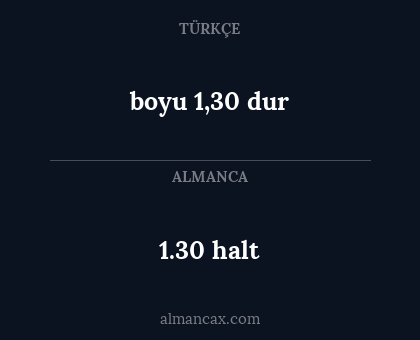 boyu 1,30 dur - 1.30 halt