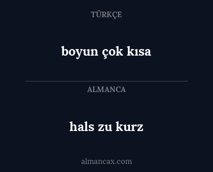 hals zu kurz - boyun çok kısa