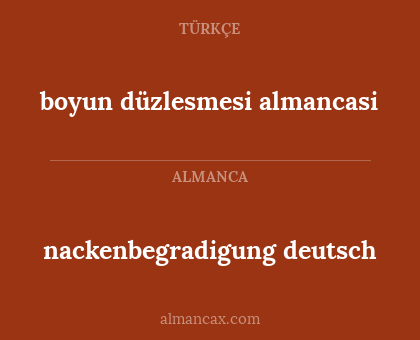 boyun düzlesmesi almancasi - nackenbegradigung deutsch