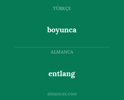 boyunca - entlang