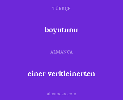 boyutunu - einer verkleinerten