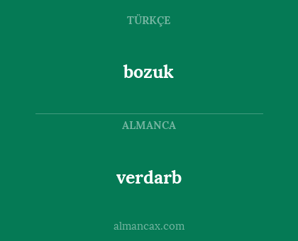 bozuk - verdarb