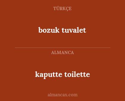 kaputte toilette - bozuk tuvalet