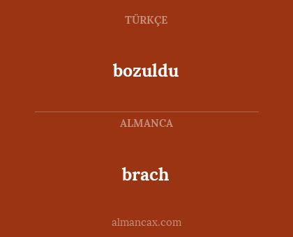 brach - bozuldu