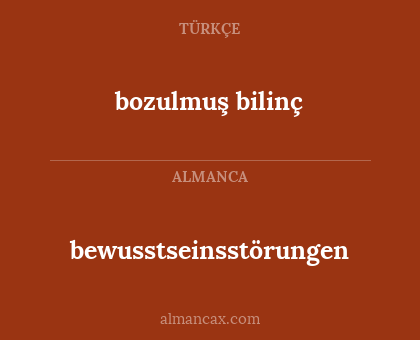 bewusstseinsstörungen - bozulmuş bilinç