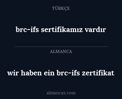 brc-ifs sertifikamız vardır - wir haben ein brc-ifs zertifikat