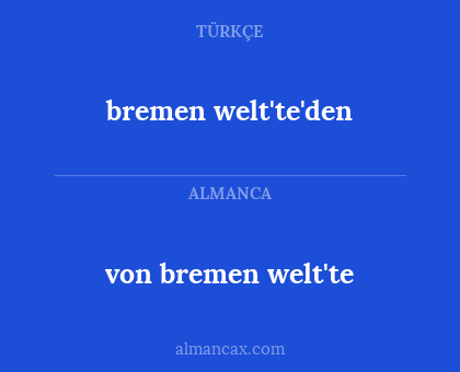 bremen welt'te'den - von bremen welt'te