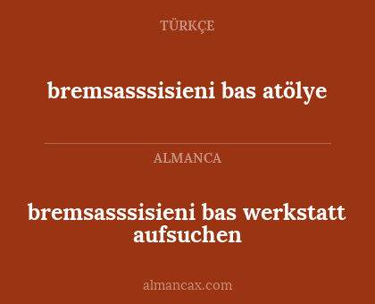bremsasssisieni bas atölye - bremsasssisieni bas werkstatt aufsuchen