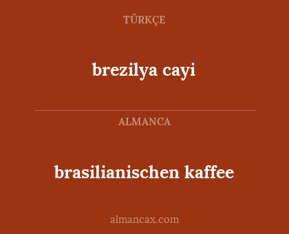 brasilianischen kaffee - brezilya cayi
