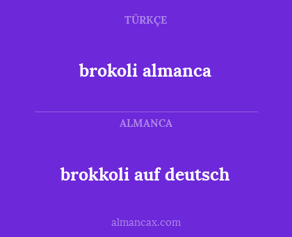 brokkoli auf deutsch - brokoli almanca