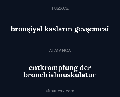 bronşiyal kasların gevşemesi - entkrampfung der bronchialmuskulatur