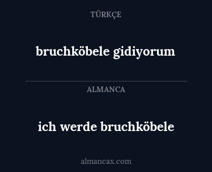 ich werde bruchköbele - bruchköbele gidiyorum