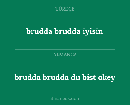 brudda brudda iyisin - brudda brudda du bist okey