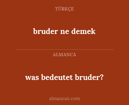 was bedeutet bruder? - bruder ne demek