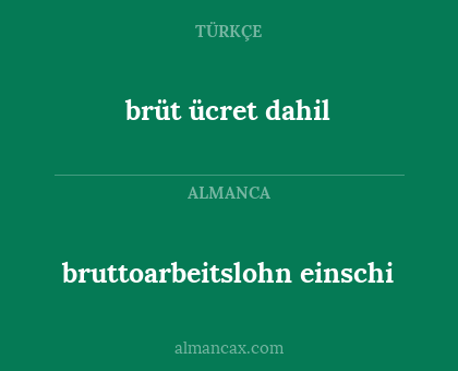 bruttoarbeitslohn einschi - brüt ücret dahil