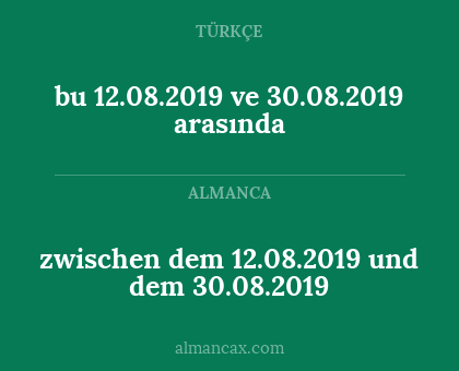 zwischen dem 12.08.2019 und dem 30.08.2019 - bu 12.08.2019 ve 30.08.2019 arasında