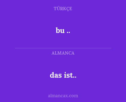 bu .. - das ist..