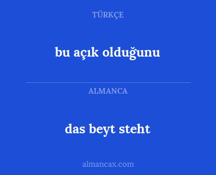 das beyt steht - bu açık olduğunu