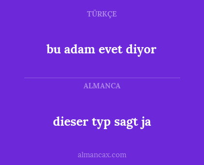 bu adam evet diyor - dieser typ sagt ja