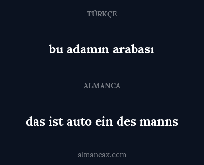 das ist auto ein des manns - bu adamın arabası