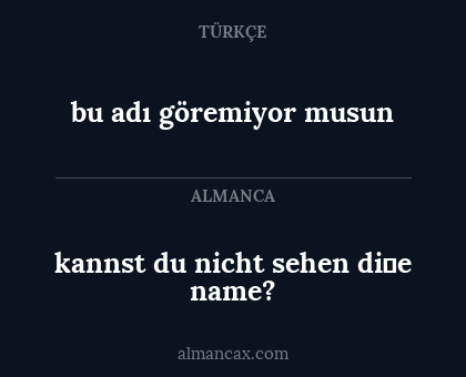 kannst du nicht sehen di̇e name? - bu adı göremiyor musun