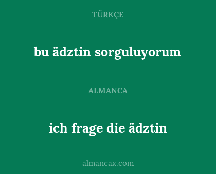 ich frage die ädztin - bu ädztin sorguluyorum