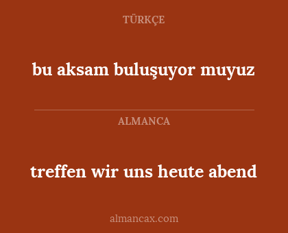 treffen wir uns heute abend - bu aksam buluşuyor muyuz