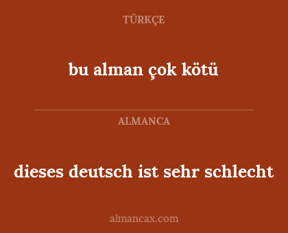 bu alman çok kötü - dieses deutsch ist sehr schlecht
