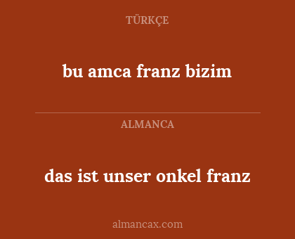 das ist unser onkel franz - bu amca franz bizim