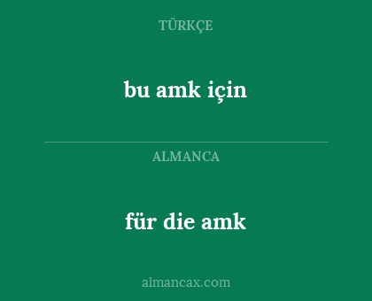 bu amk için - für die amk