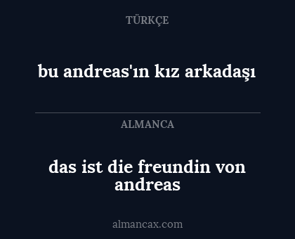 das ist die freundin von andreas - bu andreas'ın kız arkadaşı