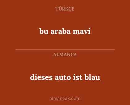 bu araba mavi - dieses auto ist blau