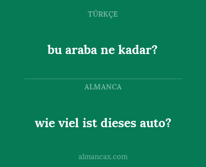 wie viel ist dieses auto? - bu araba ne kadar?