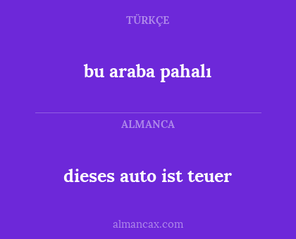 dieses auto ist teuer - bu araba pahalı
