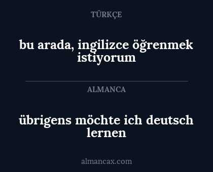 übrigens möchte ich deutsch lernen - bu arada, ingilizce öğrenmek istiyorum
