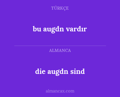 die augdn sind - bu augdn vardır