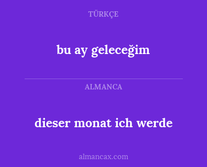 bu ay geleceğim - dieser monat ich werde