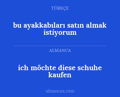 ich möchte diese schuhe kaufen - bu ayakkabıları satın almak istiyorum