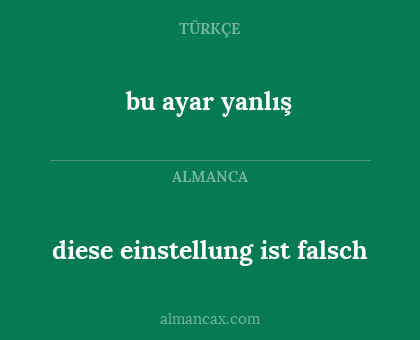 diese einstellung ist falsch - bu ayar yanlış