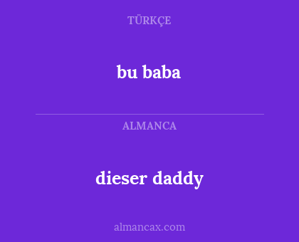 bu baba - dieser daddy