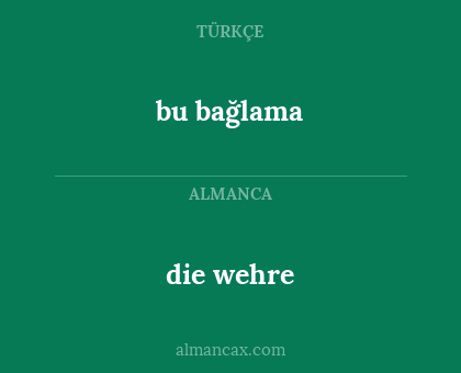 die wehre - bu bağlama