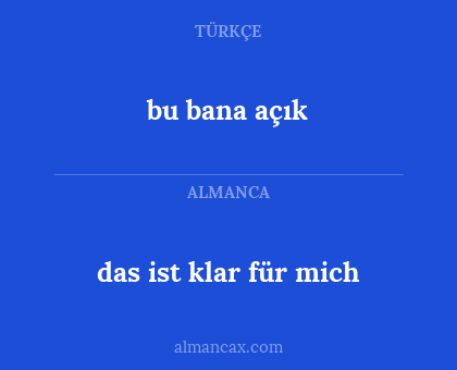 bu bana açık - das ist klar für mich