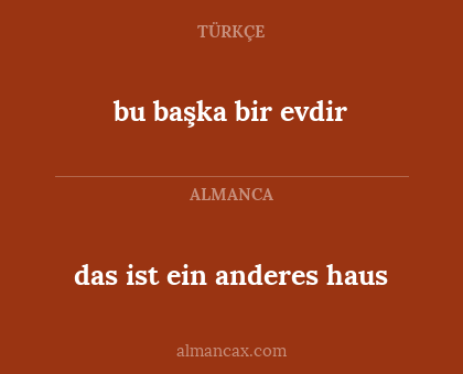 bu başka bir evdir - das ist ein anderes haus