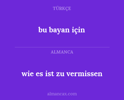 bu bayan için - wie es ist zu vermissen