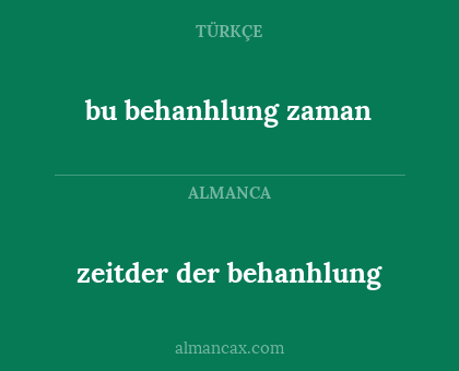zeitder der behanhlung - bu behanhlung zaman