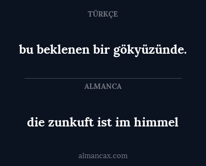 die zunkuft ist im himmel - bu beklenen bir gökyüzünde.