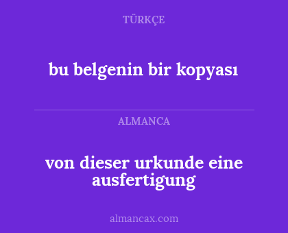 von dieser urkunde eine ausfertigung - bu belgenin bir kopyası