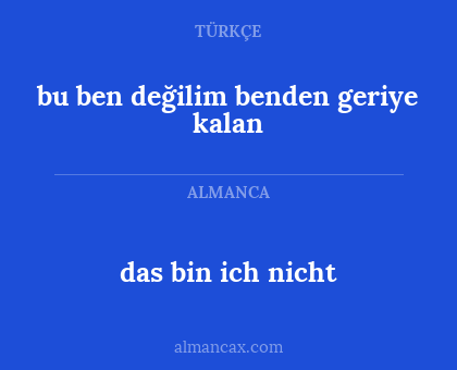 bu ben değilim benden geriye kalan - das bin ich nicht